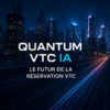VTC Quantum IA la nouvelle solution de service VTC en France